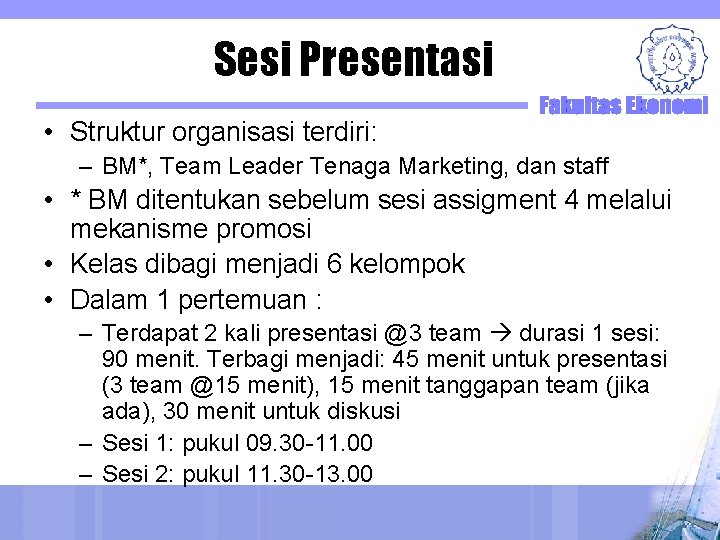 Sesi Presentasi • Struktur organisasi terdiri: – BM*, Team Leader Tenaga Marketing, dan staff