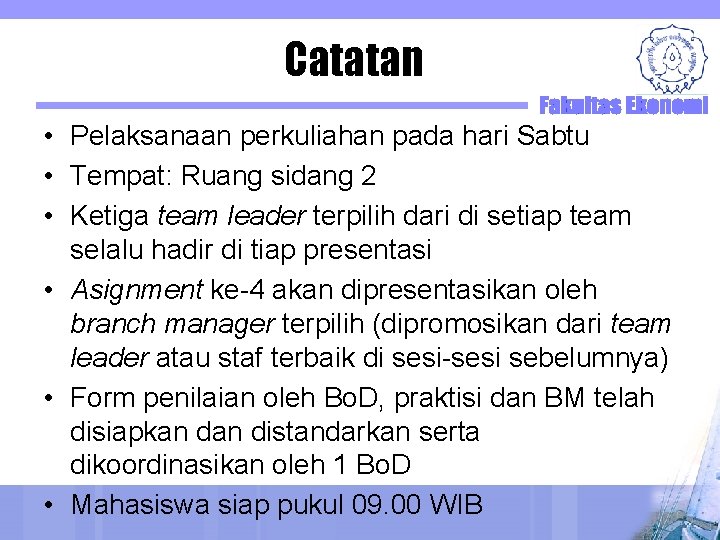 Catatan • Pelaksanaan perkuliahan pada hari Sabtu • Tempat: Ruang sidang 2 • Ketiga