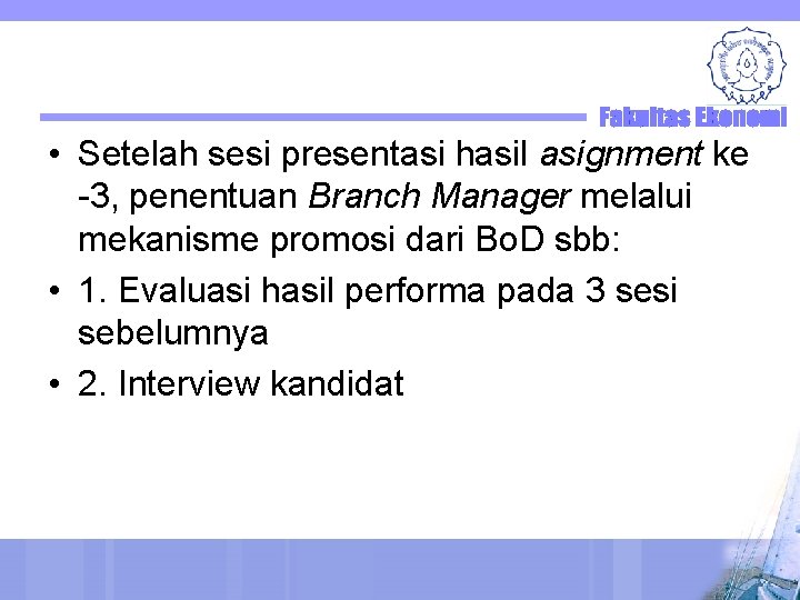  • Setelah sesi presentasi hasil asignment ke -3, penentuan Branch Manager melalui mekanisme