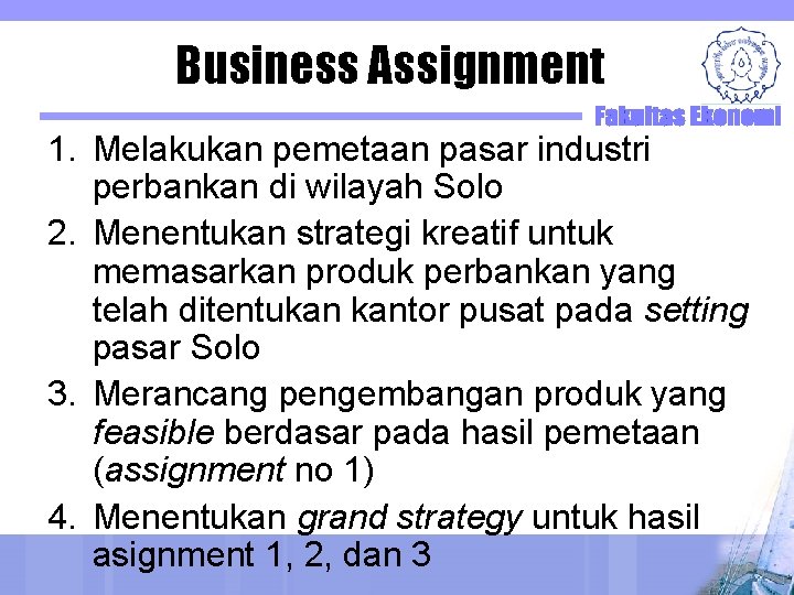 Business Assignment 1. Melakukan pemetaan pasar industri perbankan di wilayah Solo 2. Menentukan strategi