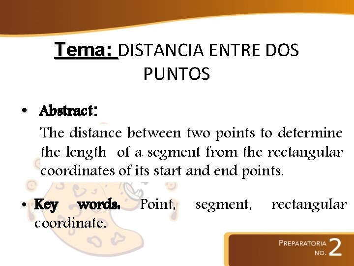 Tema: DISTANCIA ENTRE DOS PUNTOS • Abstract: The distance between two points to determine