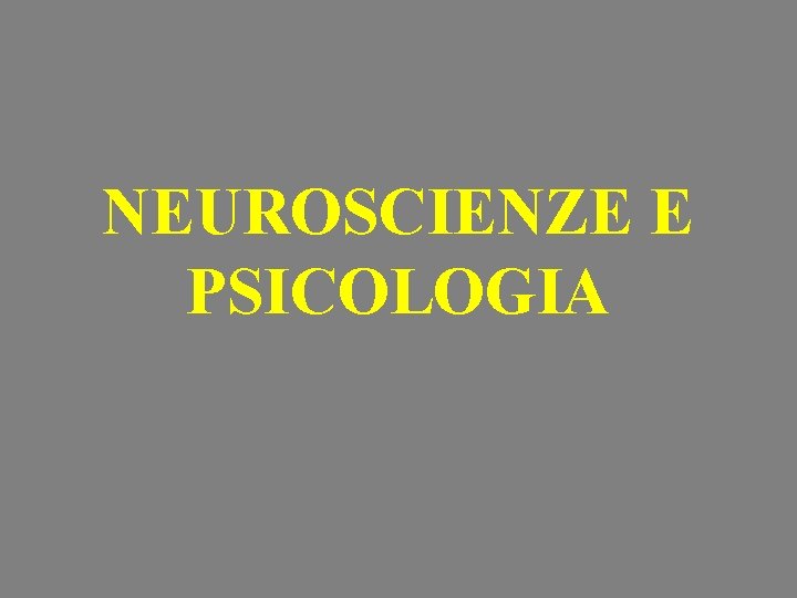 NEUROSCIENZE E PSICOLOGIA 
