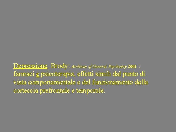 Depressione. Brody: Archives of General Psychiatry 2001 : farmaci e psicoterapia, effetti simili dal