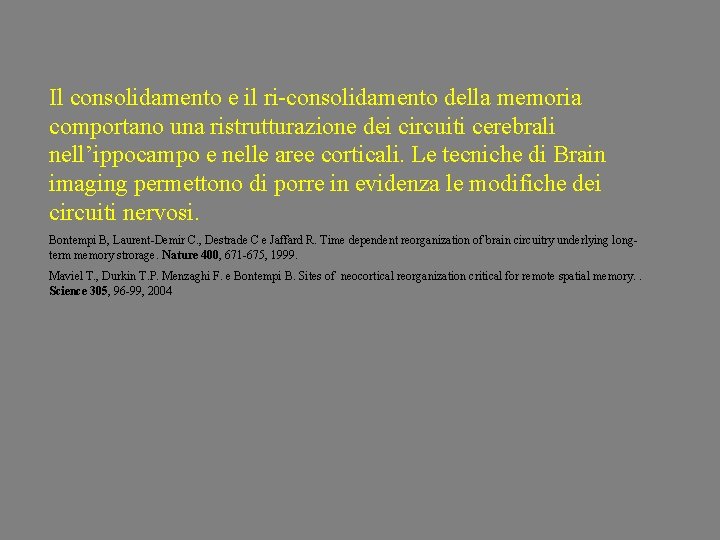 Il consolidamento e il ri-consolidamento della memoria comportano una ristrutturazione dei circuiti cerebrali nell’ippocampo