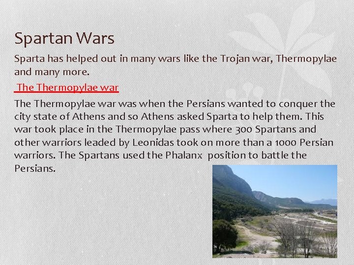 Spartan Wars Sparta has helped out in many wars like the Trojan war, Thermopylae