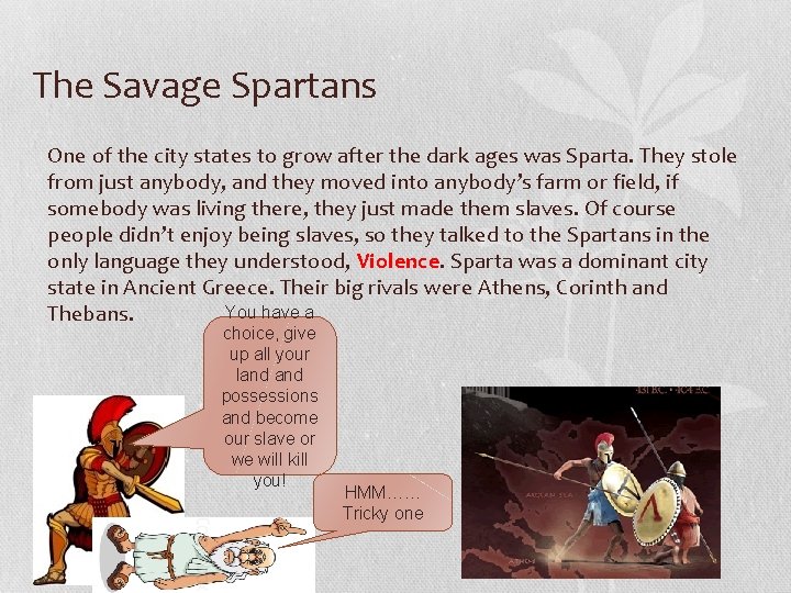 The Savage Spartans One of the city states to grow after the dark ages