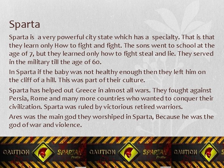 Sparta is a very powerful city state which has a specialty. That is that