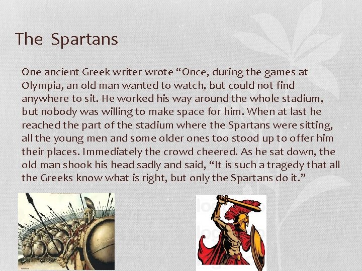 The Spartans One ancient Greek writer wrote “Once, during the games at Olympia, an