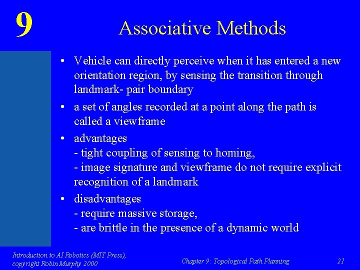 9 Associative Methods • Vehicle can directly perceive when it has entered a new