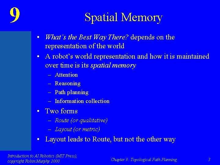 9 Spatial Memory • What’s the Best Way There? depends on the representation of