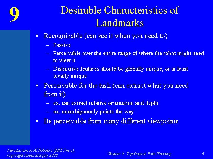 9 Desirable Characteristics of Landmarks • Recognizable (can see it when you need to)