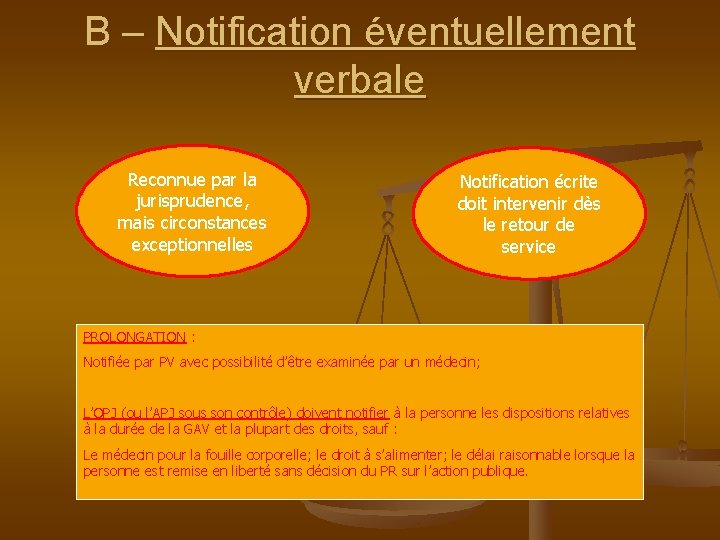 B – Notification éventuellement verbale Reconnue par la jurisprudence, mais circonstances exceptionnelles Notification écrite