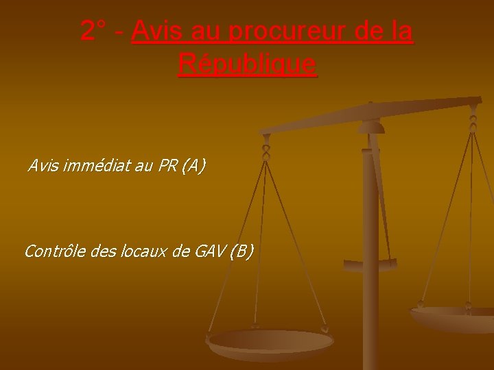 2° - Avis au procureur de la République Avis immédiat au PR (A) Contrôle