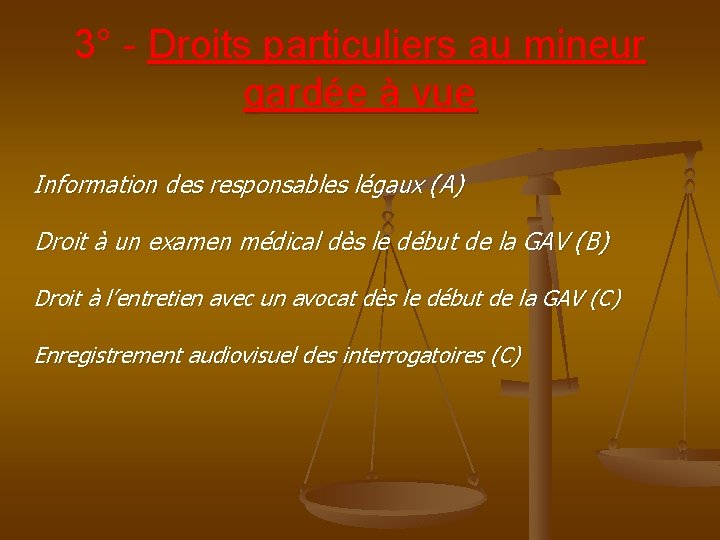 3° - Droits particuliers au mineur gardée à vue Information des responsables légaux (A)