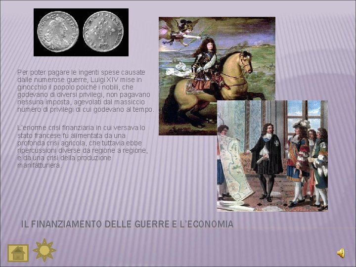 Per poter pagare le ingenti spese causate dalle numerose guerre, Luigi XIV mise in Per poter pagare le ingenti spese causate dalle numerose guerre, Luigi XIV mise in