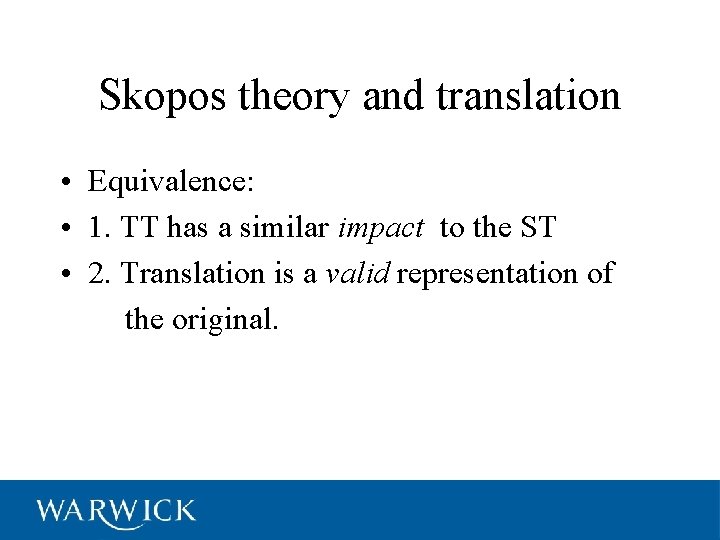 Skopos theory and translation • Equivalence: • 1. TT has a similar impact to