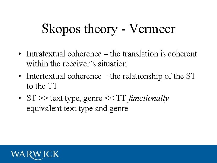Skopos theory - Vermeer • Intratextual coherence – the translation is coherent within the