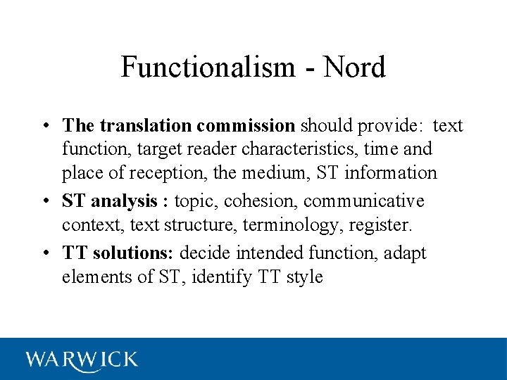 Functionalism - Nord • The translation commission should provide: text function, target reader characteristics,
