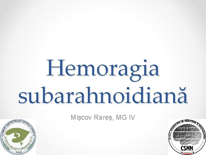 Hemoragia subarahnoidiană Mişcov Rareş, MG IV 