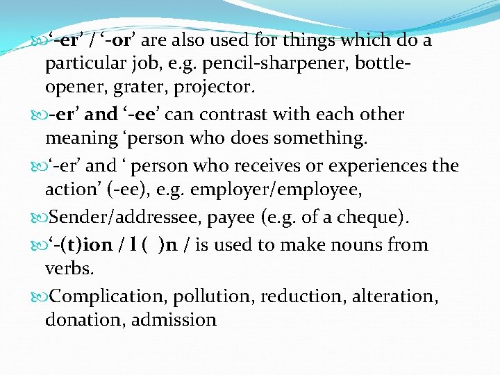 ‘-er’ / ‘-or’ are also used for things which do a particular job, ‘-er’ / ‘-or’ are also used for things which do a particular job,