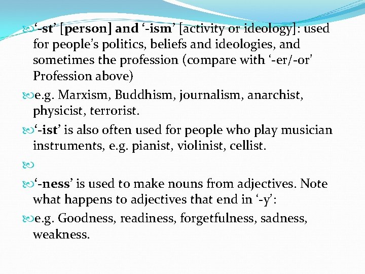  ‘-st’ [person] and ‘-ism’ [activity or ideology]: used for people’s politics, beliefs and