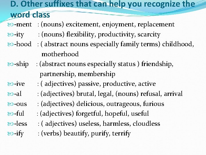 D. Other suffixes that can help you recognize the word class -ment : (nouns) D. Other suffixes that can help you recognize the word class -ment : (nouns)