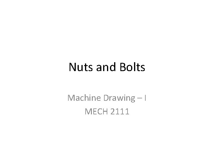 Nuts and Bolts Machine Drawing – I MECH 2111 