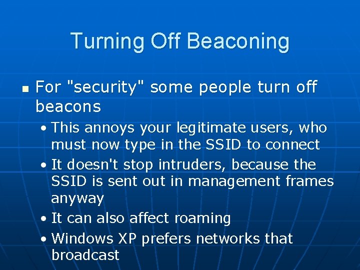 Turning Off Beaconing n For "security" some people turn off beacons • This annoys