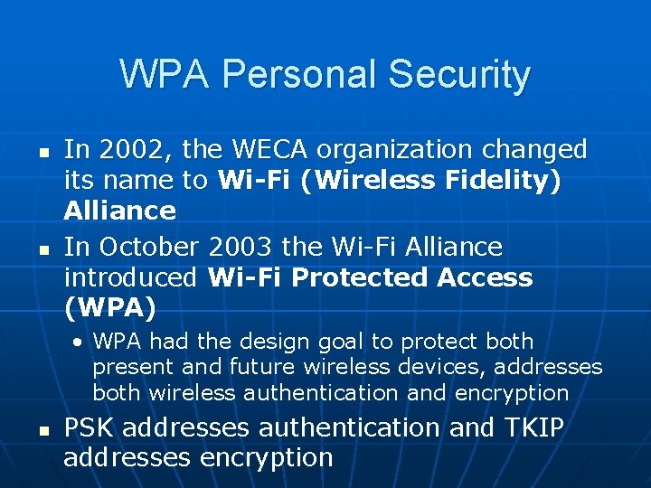 WPA Personal Security n n In 2002, the WECA organization changed its name to