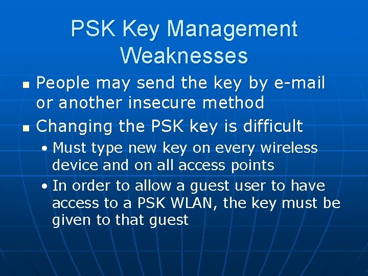 PSK Key Management Weaknesses n n People may send the key by e-mail or