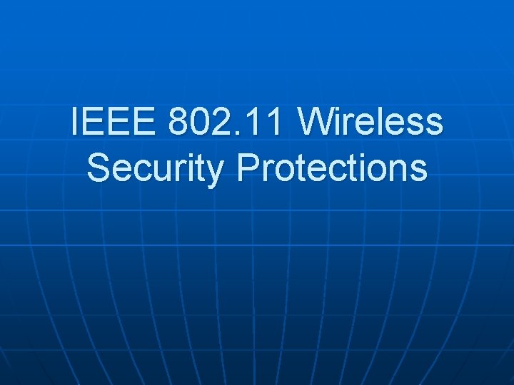 IEEE 802. 11 Wireless Security Protections 