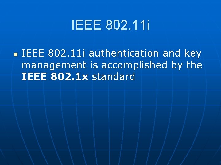 IEEE 802. 11 i n IEEE 802. 11 i authentication and key management is