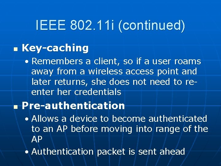 IEEE 802. 11 i (continued) n Key-caching • Remembers a client, so if a