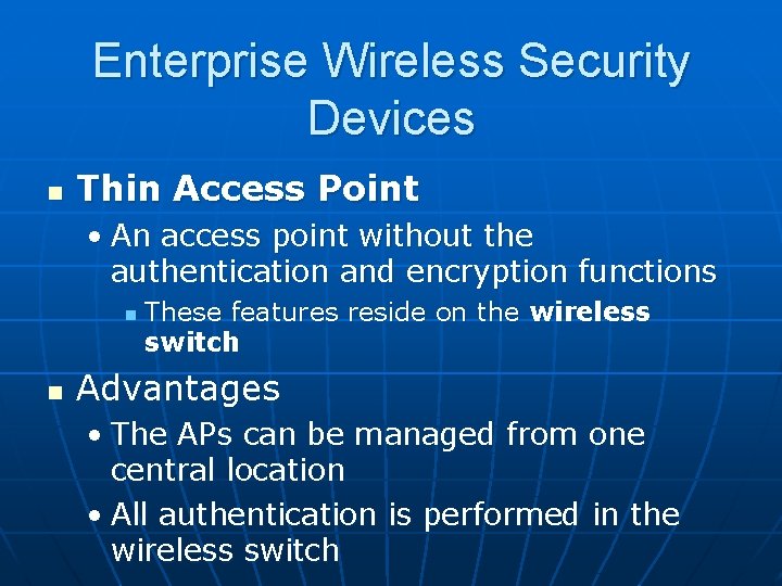 Enterprise Wireless Security Devices n Thin Access Point • An access point without the