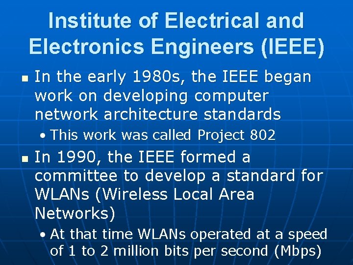 Institute of Electrical and Electronics Engineers (IEEE) n In the early 1980 s, the