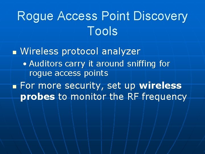 Rogue Access Point Discovery Tools n Wireless protocol analyzer • Auditors carry it around