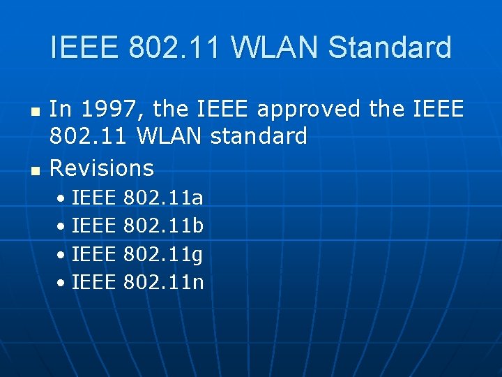 IEEE 802. 11 WLAN Standard n n In 1997, the IEEE approved the IEEE
