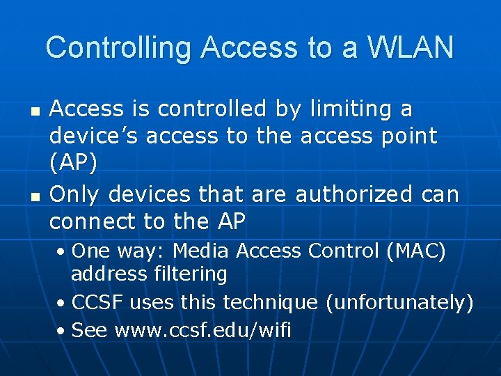 Controlling Access to a WLAN n n Access is controlled by limiting a device’s