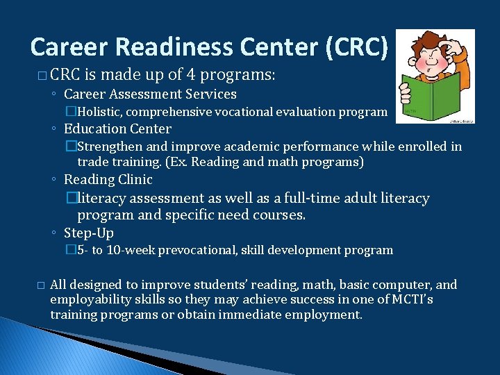 Career Readiness Center (CRC) � CRC is made up of 4 programs: ◦ Career Career Readiness Center (CRC) � CRC is made up of 4 programs: ◦ Career