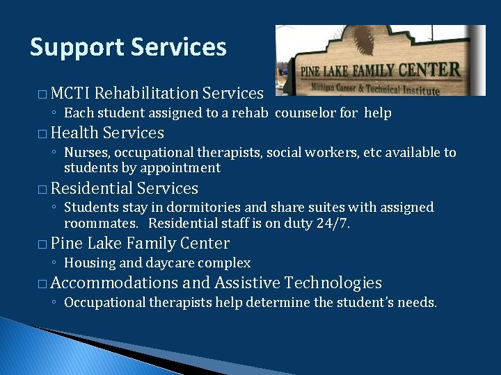 Support Services � MCTI Rehabilitation Services ◦ Each student assigned to a rehab counselor Support Services � MCTI Rehabilitation Services ◦ Each student assigned to a rehab counselor