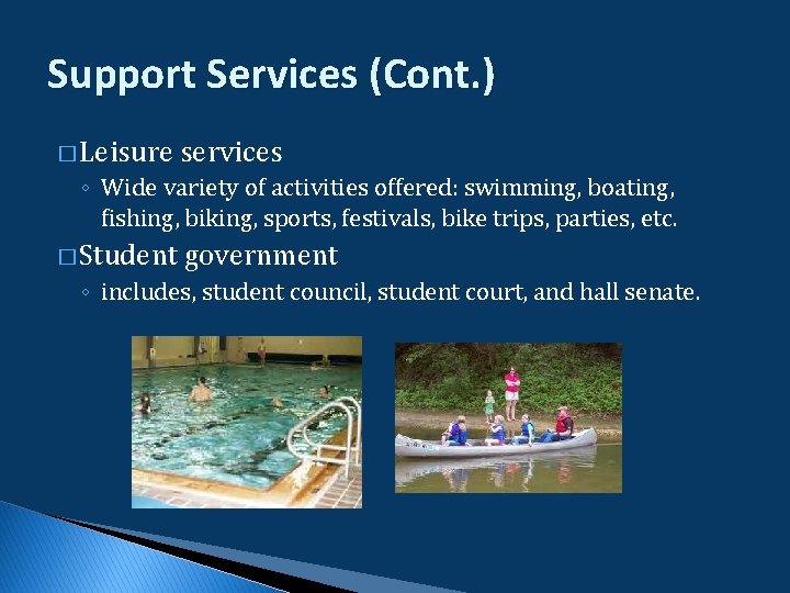 Support Services (Cont. ) � Leisure services ◦ Wide variety of activities offered: swimming, Support Services (Cont. ) � Leisure services ◦ Wide variety of activities offered: swimming,