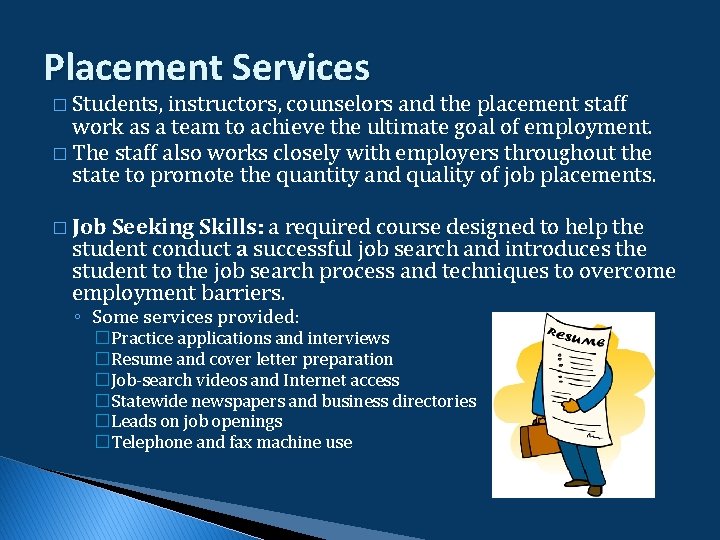 Placement Services � Students, instructors, counselors and the placement staff work as a team Placement Services � Students, instructors, counselors and the placement staff work as a team
