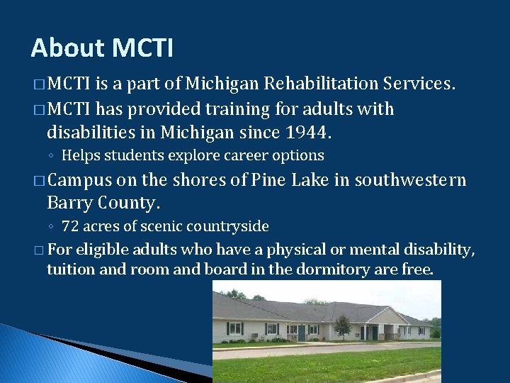 About MCTI � MCTI is a part of Michigan Rehabilitation Services. � MCTI has About MCTI � MCTI is a part of Michigan Rehabilitation Services. � MCTI has