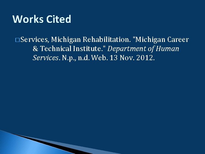Works Cited � Services, Michigan Rehabilitation. "Michigan Career & Technical Institute. " Department of Works Cited � Services, Michigan Rehabilitation. "Michigan Career & Technical Institute. " Department of