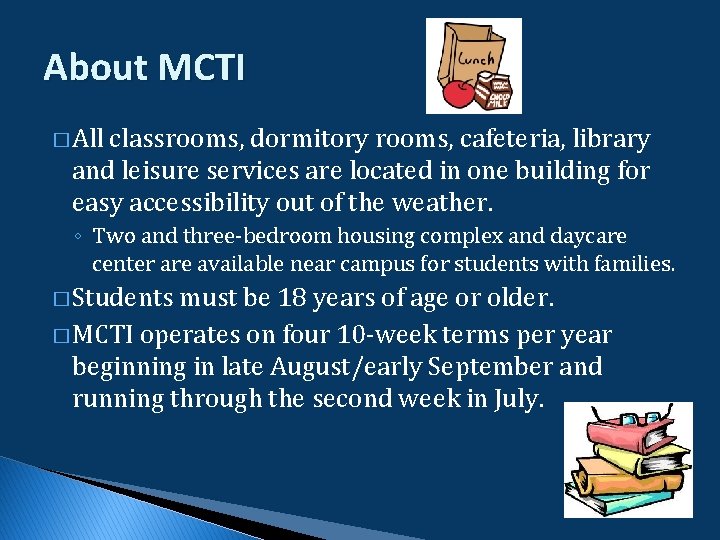 About MCTI � All classrooms, dormitory rooms, cafeteria, library and leisure services are located About MCTI � All classrooms, dormitory rooms, cafeteria, library and leisure services are located