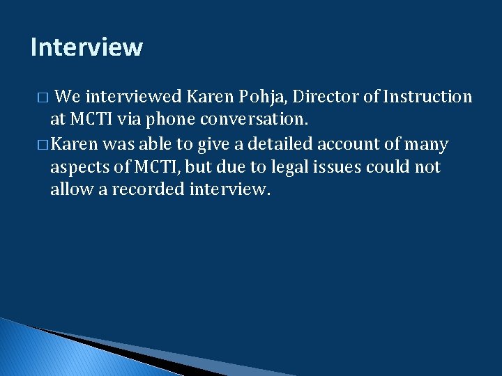 Interview � We interviewed Karen Pohja, Director of Instruction at MCTI via phone conversation. Interview � We interviewed Karen Pohja, Director of Instruction at MCTI via phone conversation.