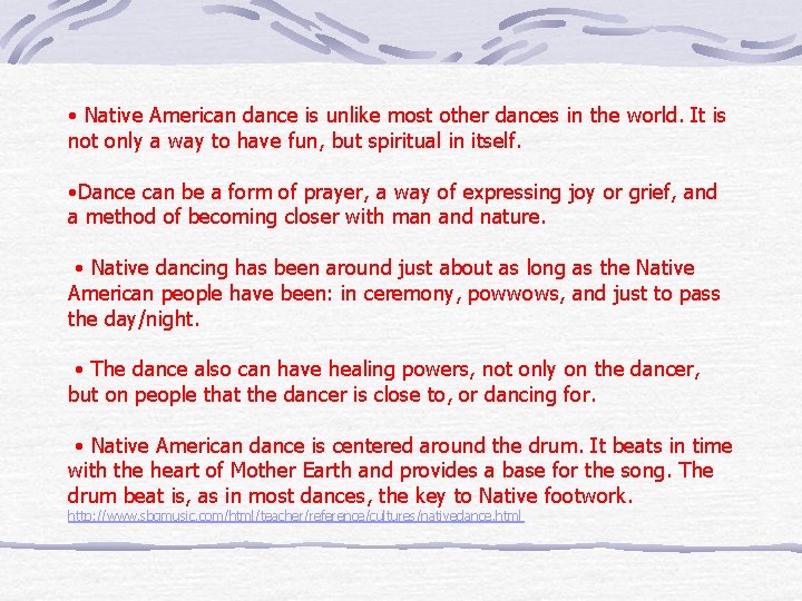  • Native American dance is unlike most other dances in the world. It