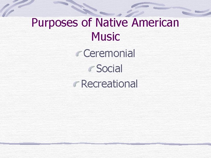 Purposes of Native American Music Ceremonial Social Recreational 