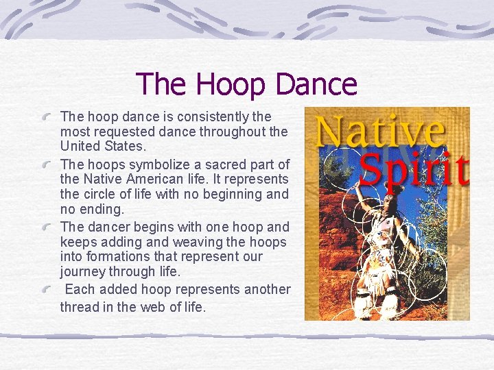 The Hoop Dance The hoop dance is consistently the most requested dance throughout the