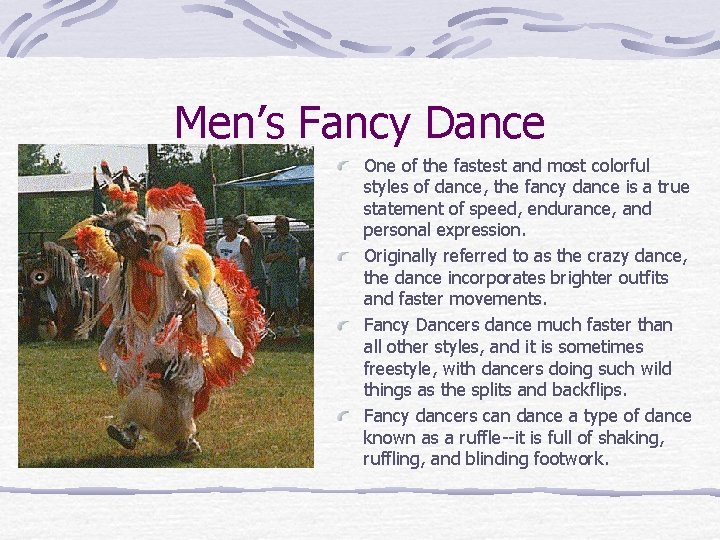 Men’s Fancy Dance One of the fastest and most colorful styles of dance, the